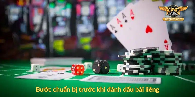 Bước chuẩn bị trước khi đánh dấu bài liêng