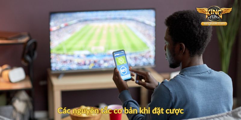 Các nguyên tắc cơ bản khi đặt cược
