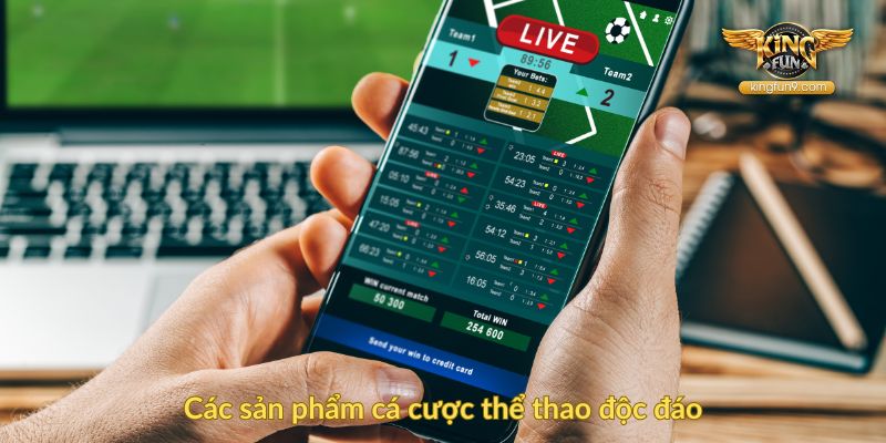 Các sản phẩm cá cược thể thao độc đáo