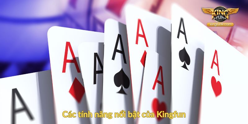 Các tính năng nổi bật của Kingfun