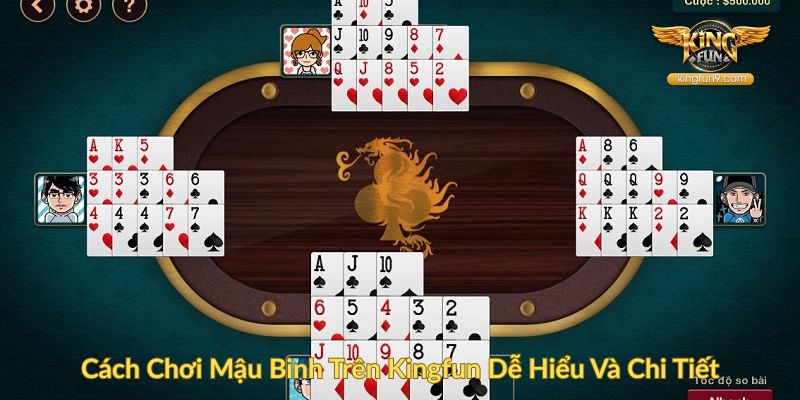 Cách Chơi Mậu Binh Trên Kingfun Dễ Hiểu Và Chi Tiết