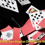 Cách Chơi Phỏm Trên Kingfun Dễ Hiểu Và Nhanh Thắng