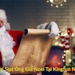 Cách Chơi Slot Ông Già Noel Tại Kingfun Nhận Quà