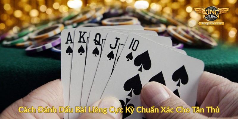 Cách Đánh Dấu Bài Liêng Cực Kỳ Chuẩn Xác Cho Tân Thủ