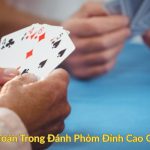 Cách Tính Toán Trong Đánh Phỏm Đỉnh Cao Chiến Thuật