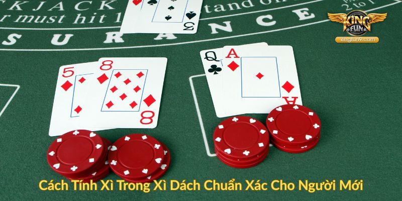 Cách Tính Xì Trong Xì Dách Chuẩn Xác Cho Người Mới