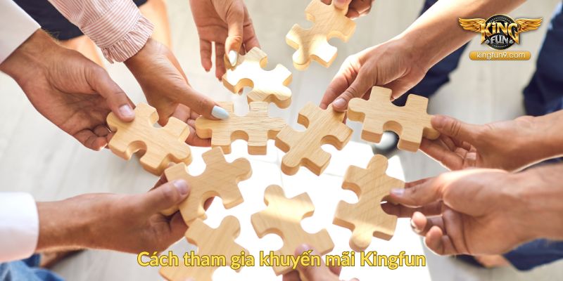 Cách tham gia khuyến mãi Kingfun