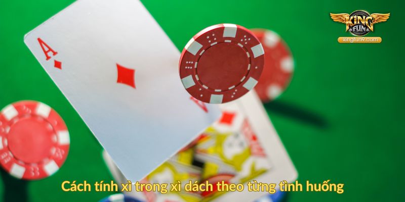 Cách tính xì trong xì dách theo từng tình huống