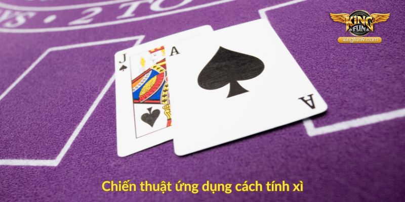 Chiến thuật ứng dụng cách tính xì