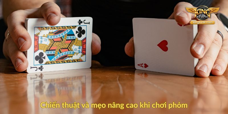 Chiến thuật và mẹo nâng cao khi chơi phỏm
