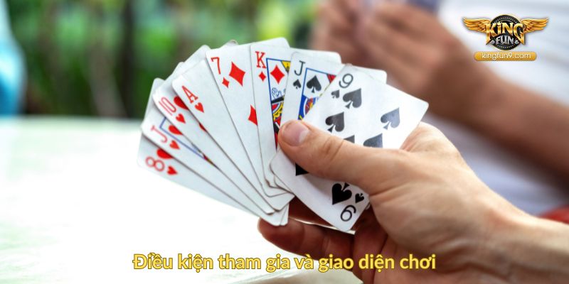 Điều kiện tham gia và giao diện chơi