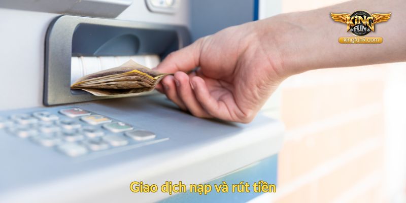Giao dịch nạp và rút tiền