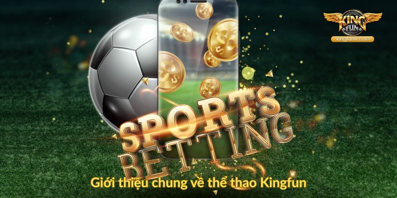 Giới thiệu chung về thể thao Kingfun