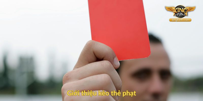 Giới thiệu kèo thẻ phạt