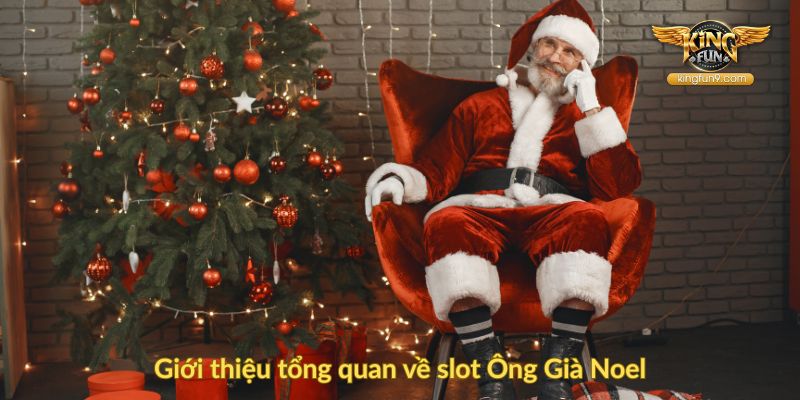 Giới thiệu tổng quan về slot Ông Già Noel