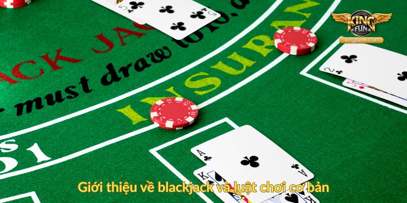 Giới thiệu về blackjack và luật chơi cơ bản