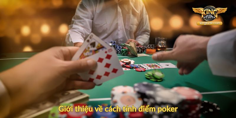 Giới thiệu về cách tính điểm poker