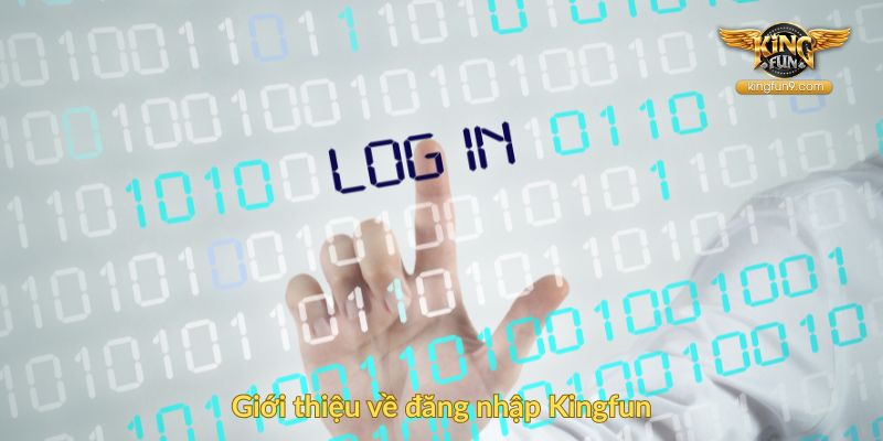 Giới thiệu về đăng nhập Kingfun