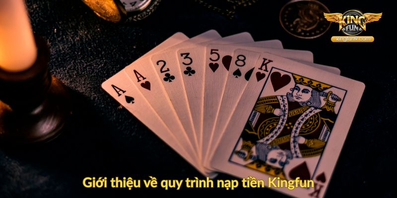 Giới thiệu về quy trình nạp tiền Kingfun
