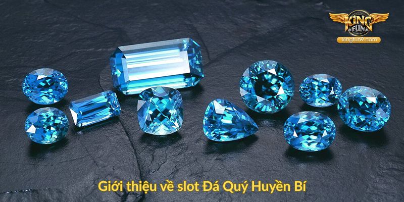 Giới thiệu về slot Đá Quý Huyền Bí