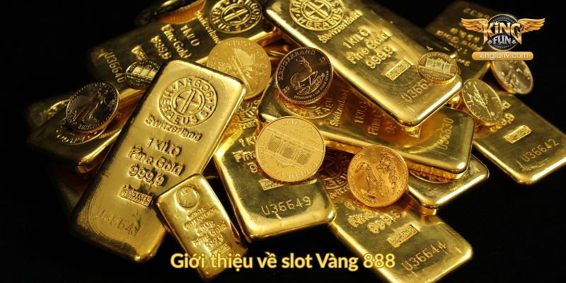 Giới thiệu về slot Vàng 888