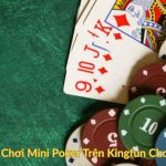 Hướng Dẫn Chơi Mini Poker Trên Kingfun Cho Người Mới