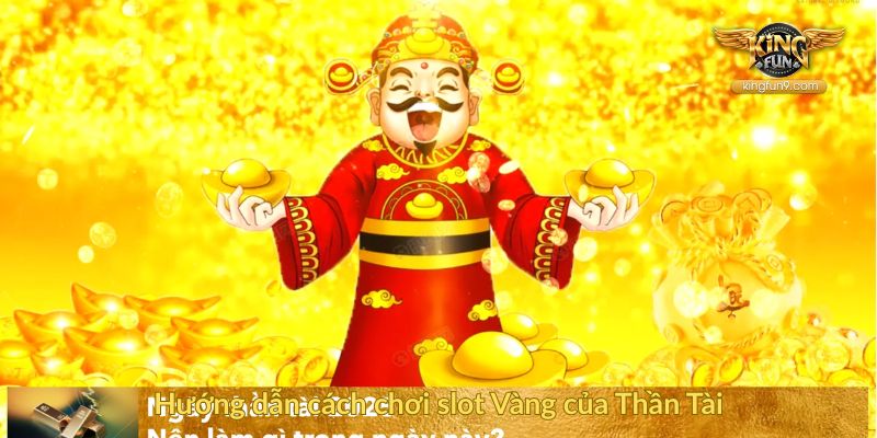 Hướng dẫn cách chơi slot Vàng của Thần Tài