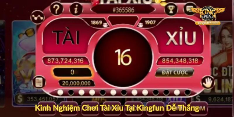 Kinh Nghiệm Chơi Tài Xỉu Tại Kingfun Dễ Thắng