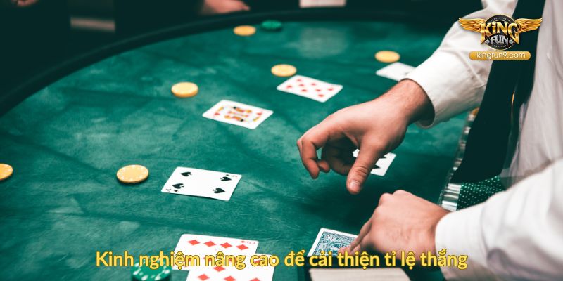 Kinh nghiệm nâng cao để cải thiện tỉ lệ thắng