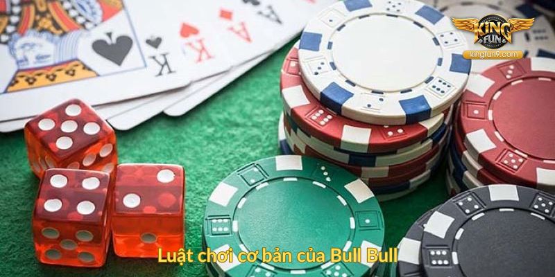Luật chơi cơ bản của Bull Bull