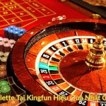 Mẹo Chơi Roulette Tại Kingfun Hiệu Quả Nhất Cho Người Mới