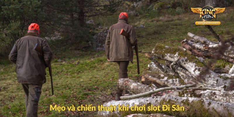 Mẹo và chiến thuật khi chơi slot Đi Săn