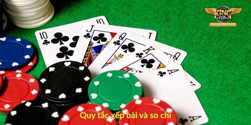 Quy tắc xếp bài và so chi