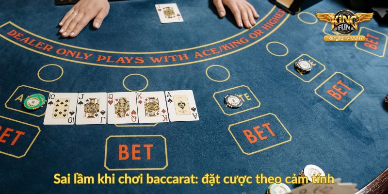 Sai lầm khi chơi baccarat đặt cược theo cảm tính