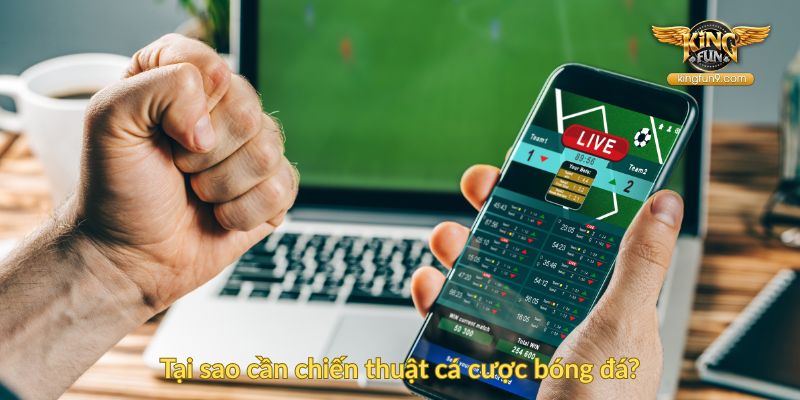 Tại sao cần chiến thuật cá cược bóng đá