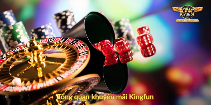 Tổng quan khuyến mãi Kingfun