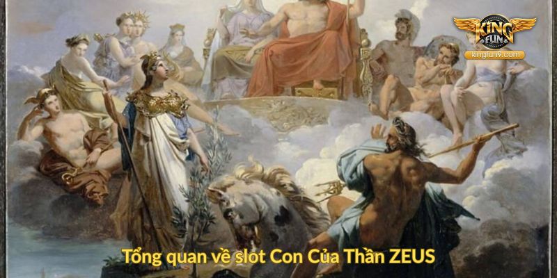 Tổng quan về slot Con Của Thần ZEUS