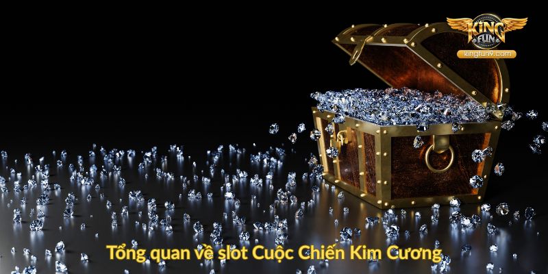 Tổng quan về slot Cuộc Chiến Kim Cương