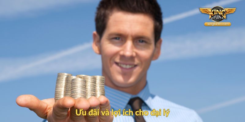 Ưu đãi và lợi ích cho đại lý